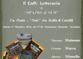 Taormina. “Spazio al Sud”: Un Ponte… “Noir” tra Scilla & Cariddi