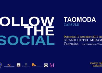Taormina. Taomoda: domenica 17 settembre “Follow The Social”