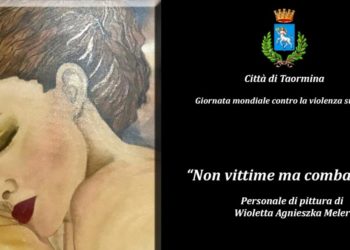 Taormina. “Non vittime ma combattenti”: mostra dell’artista Wioletta Agnieszka Meler